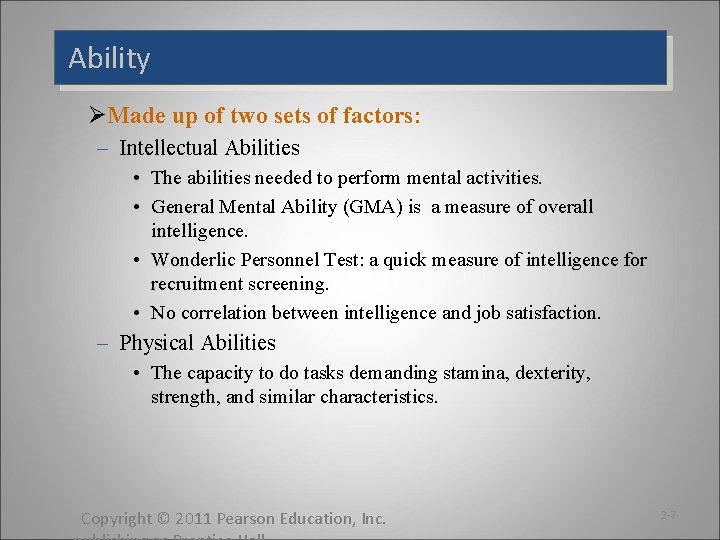 Ability ØMade up of two sets of factors: – Intellectual Abilities • The abilities