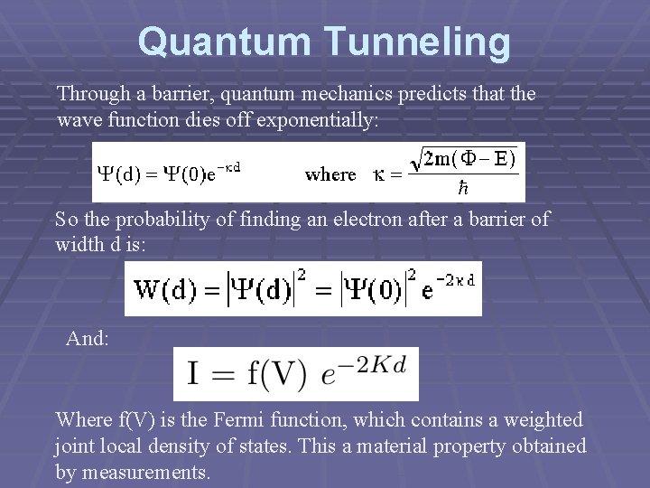 Quantum Tunneling Through a barrier, quantum mechanics predicts that the wave function dies off