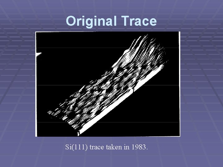 Original Trace Si(111) trace taken in 1983. 