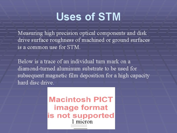 Uses of STM Measuring high precision optical components and disk drive surface roughness of