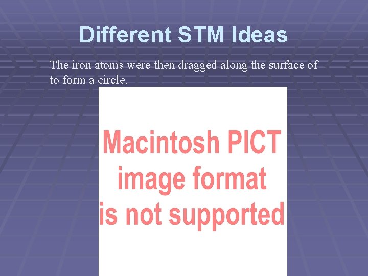 Different STM Ideas The iron atoms were then dragged along the surface of to