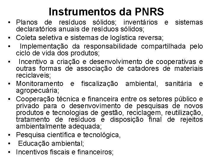 Instrumentos da PNRS • Planos de resíduos sólidos; inventários e sistemas declaratórios anuais de