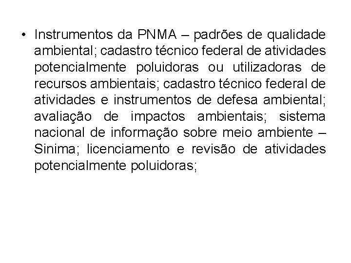  • Instrumentos da PNMA – padrões de qualidade ambiental; cadastro técnico federal de