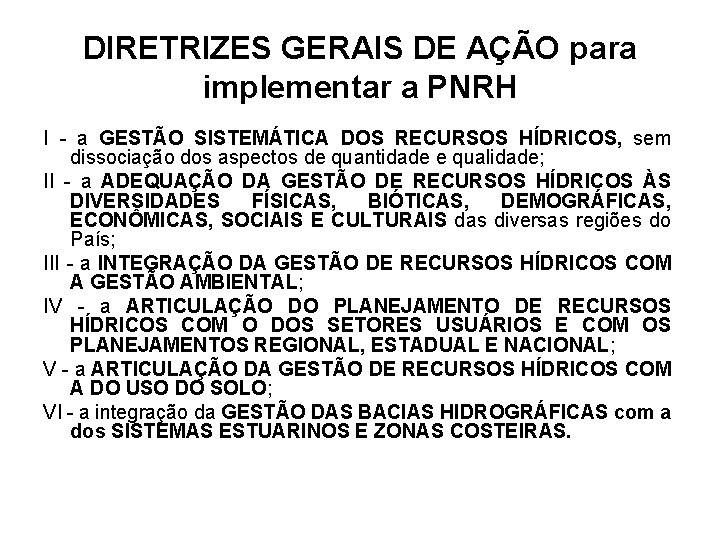 DIRETRIZES GERAIS DE AÇÃO para implementar a PNRH I - a GESTÃO SISTEMÁTICA DOS