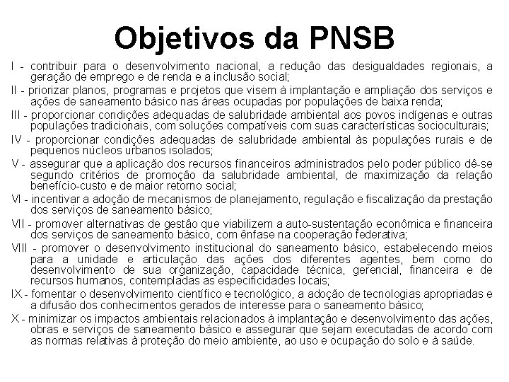 Objetivos da PNSB I - contribuir para o desenvolvimento nacional, a redução das desigualdades