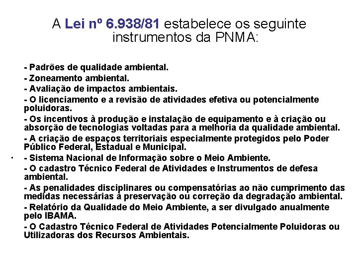 A Lei nº 6. 938/81 estabelece os seguinte instrumentos da PNMA: · - Padrões