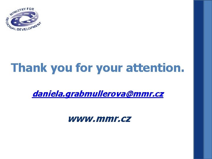 Thank you for your attention. daniela. grabmullerova@mmr. cz www. mmr. cz 