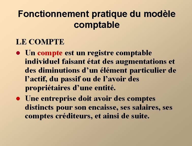 Fonctionnement pratique du modèle comptable LE COMPTE l Un compte est un registre comptable