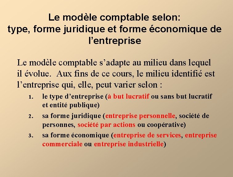 Le modèle comptable selon: type, forme juridique et forme économique de l’entreprise Le modèle