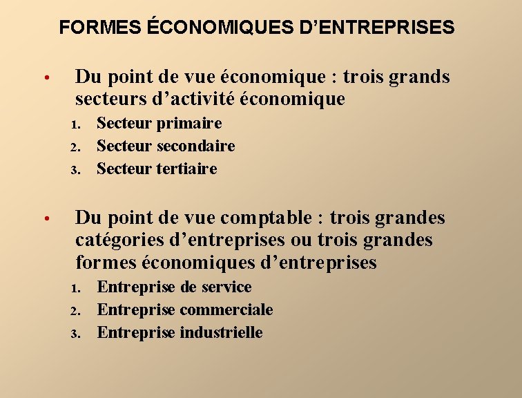 FORMES ÉCONOMIQUES D’ENTREPRISES • Du point de vue économique : trois grands secteurs d’activité