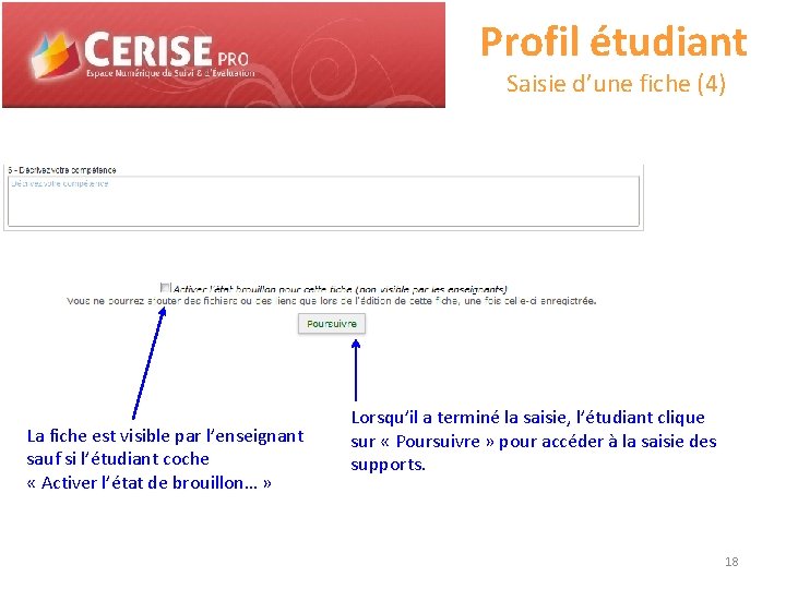 Profil étudiant Saisie d’une fiche (4) La fiche est visible par l’enseignant sauf si