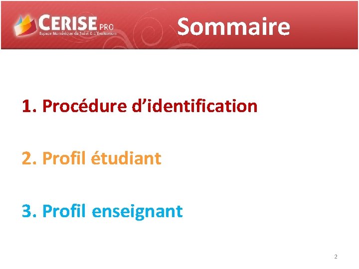 Sommaire 1. Procédure d’identification 2. Profil étudiant 3. Profil enseignant 2 