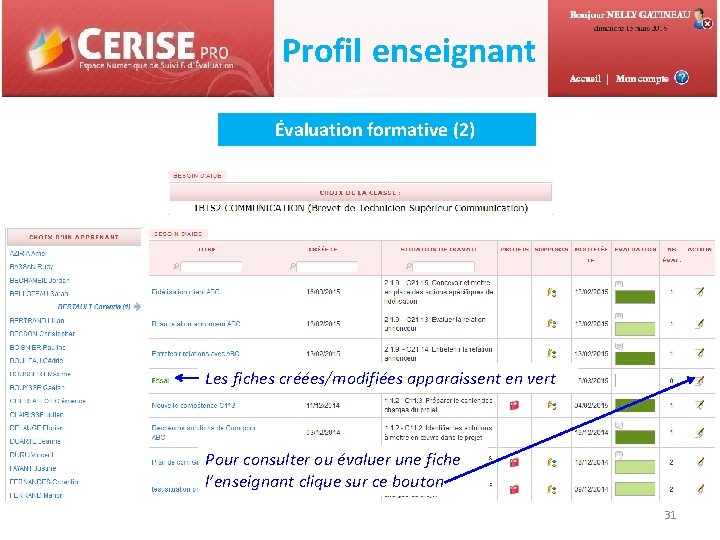 Profil enseignant Évaluation formative (2) Les fiches créées/modifiées apparaissent en vert Pour consulter ou