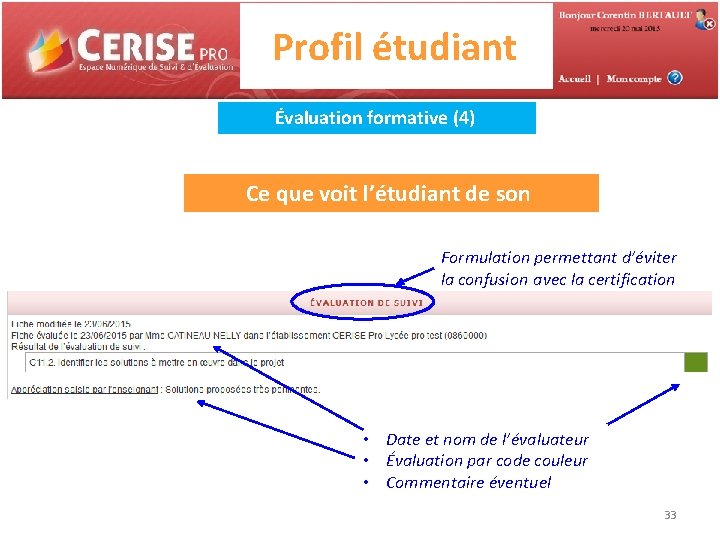 Profil étudiant Évaluation formative (4) Ce que voit l’étudiant de son évaluation Formulation permettant