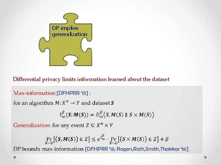 DP implies generalization Differential privacy limits information learned about the dataset 