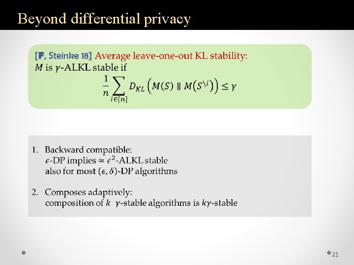 Beyond differential privacy 21 