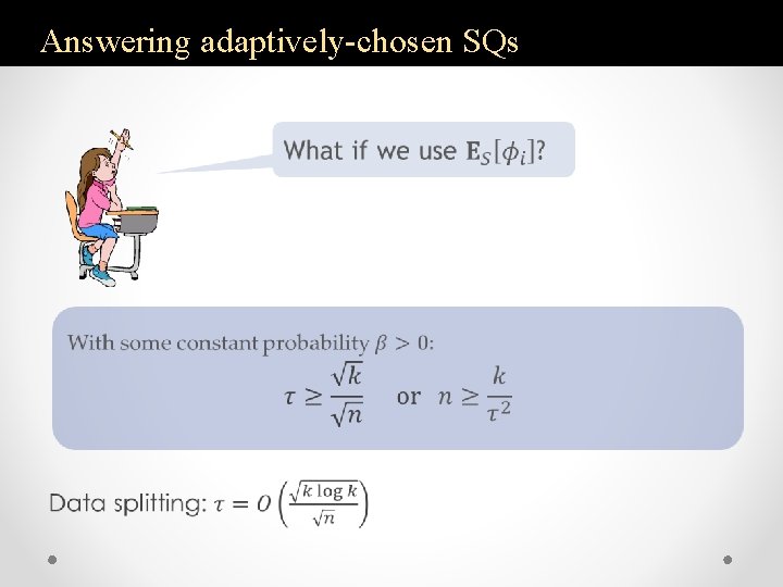 Answering adaptively-chosen SQs • 