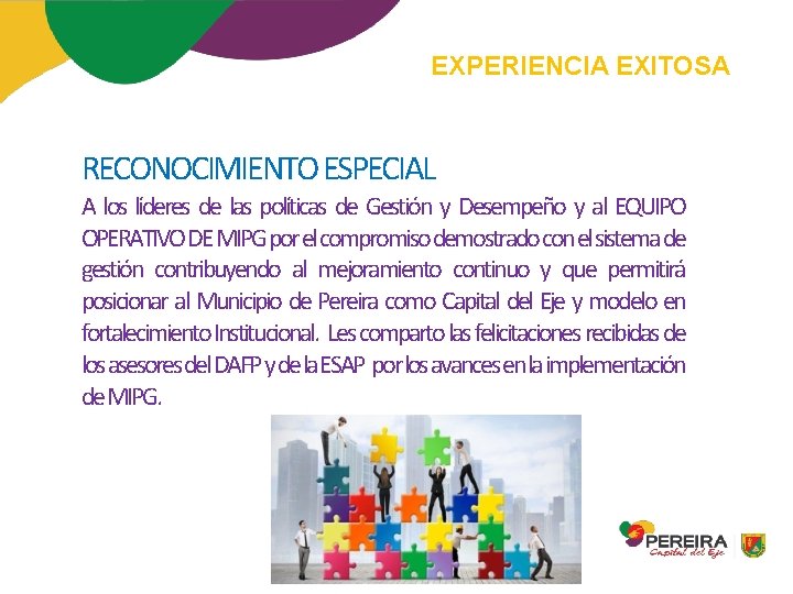 EXPERIENCIA EXITOSA RECONOCIMIENTO ESPECIAL A los líderes de las políticas de Gestión y Desempeño