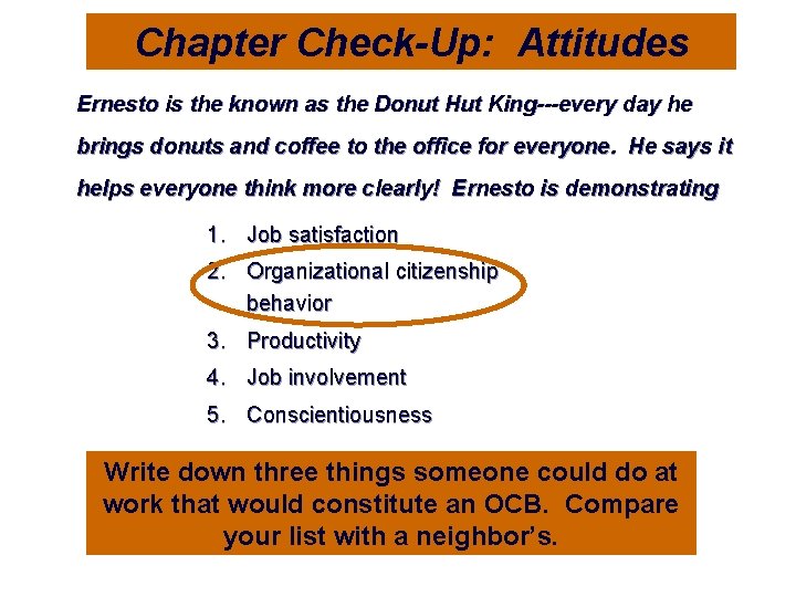 Chapter Check-Up: Attitudes Ernesto is the known as the Donut Hut King---every day he