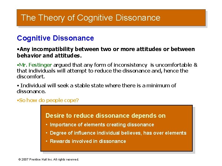 The Theory of Cognitive Dissonance • Any incompatibility between two or more attitudes or