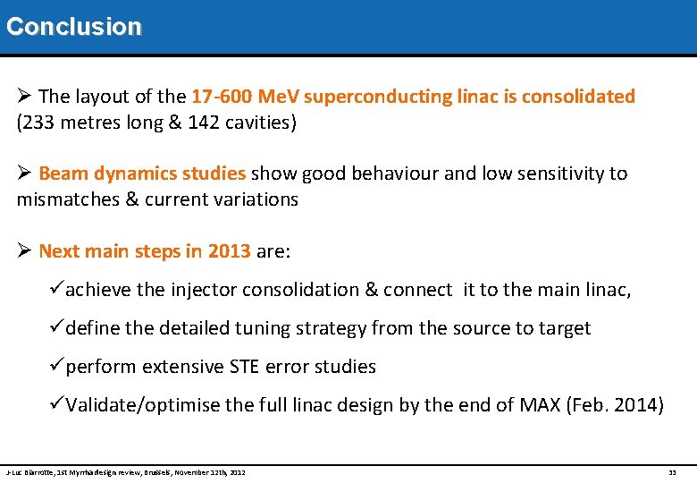 Conclusion Ø The layout of the 17 -600 Me. V superconducting linac is consolidated