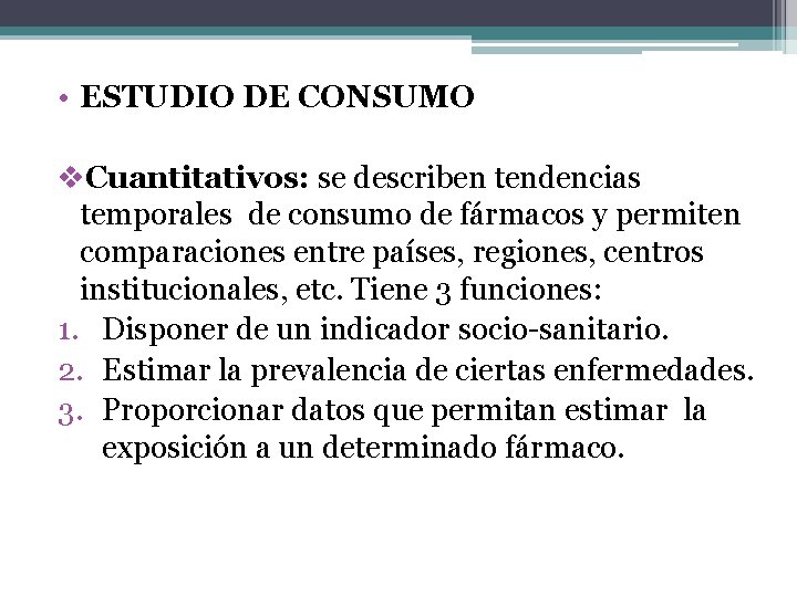  • ESTUDIO DE CONSUMO v. Cuantitativos: se describen tendencias temporales de consumo de