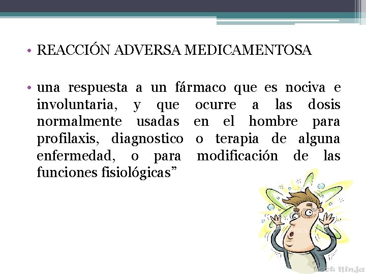  • REACCIÓN ADVERSA MEDICAMENTOSA • una respuesta a un fármaco que es nociva