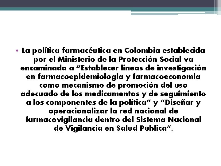  • La política farmacéutica en Colombia establecida por el Ministerio de la Protección