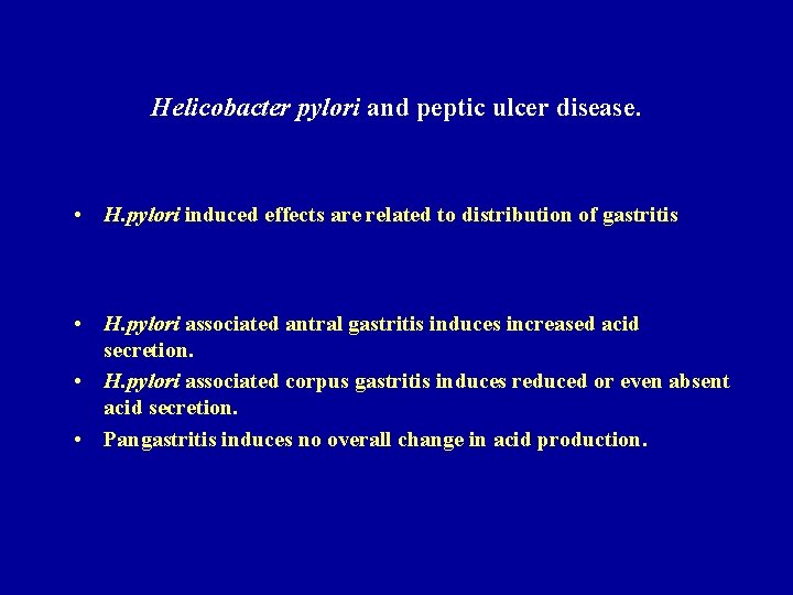 Helicobacter pylori and peptic ulcer disease. • H. pylori induced effects are related to