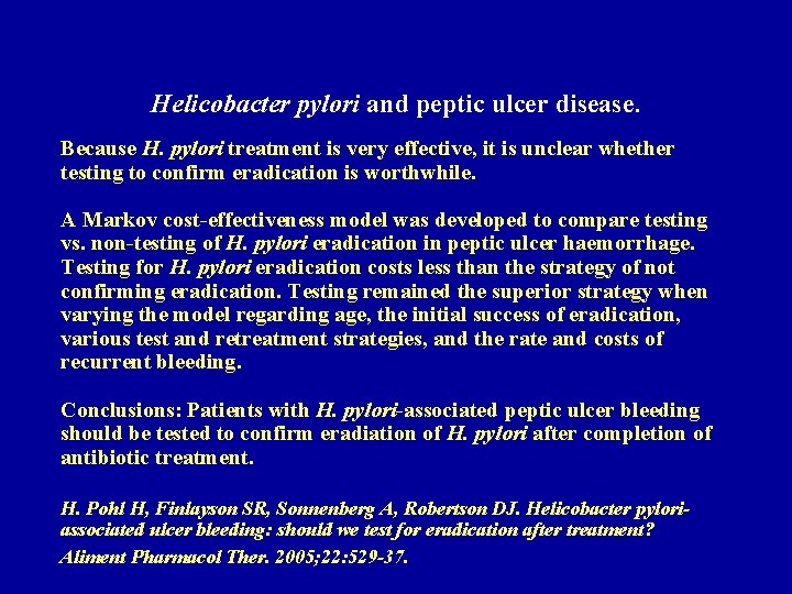 Helicobacter pylori and peptic ulcer disease. Because H. pylori treatment is very effective, it