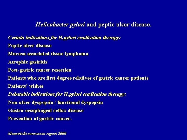 Helicobacter pylori and peptic ulcer disease. Certain indications for H. pylori eradication therapy: Peptic
