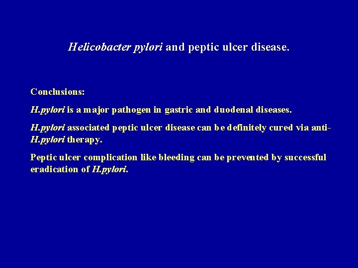 Helicobacter pylori and peptic ulcer disease. Conclusions: H. pylori is a major pathogen in