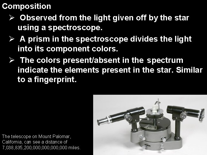 Composition Ø Observed from the light given off by the star using a spectroscope.