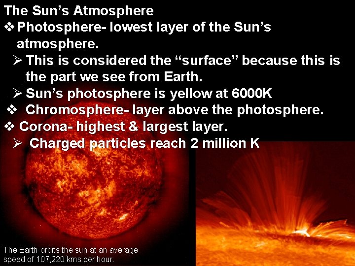 The Sun’s Atmosphere v Photosphere- lowest layer of the Sun’s atmosphere. Ø This is