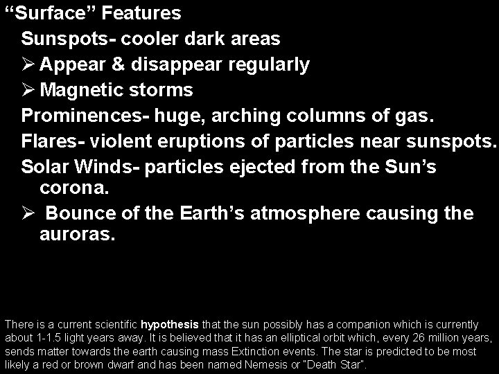 “Surface” Features Sunspots- cooler dark areas Ø Appear & disappear regularly Ø Magnetic storms