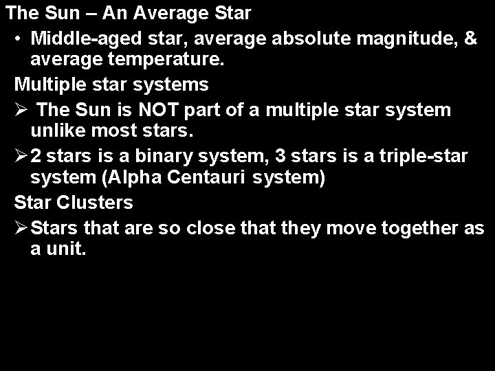 The Sun – An Average Star • Middle-aged star, average absolute magnitude, & average