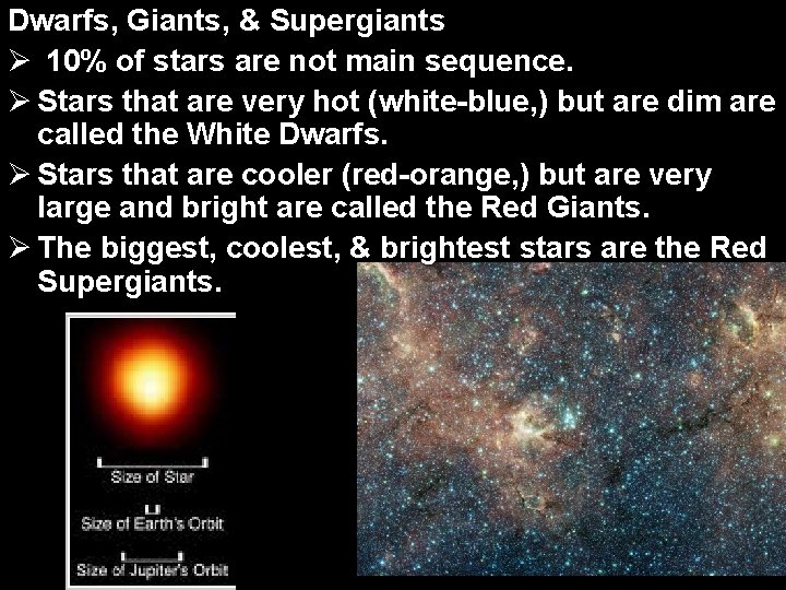 Dwarfs, Giants, & Supergiants Ø 10% of stars are not main sequence. Ø Stars