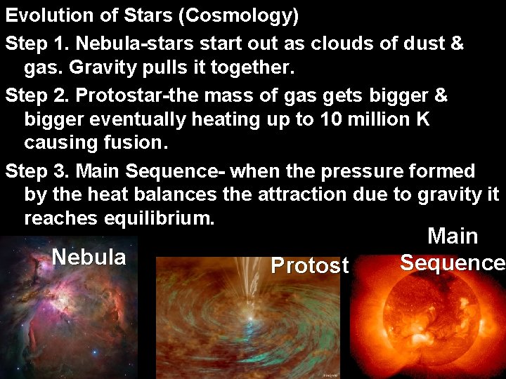 Evolution of Stars (Cosmology) Step 1. Nebula-stars start out as clouds of dust &