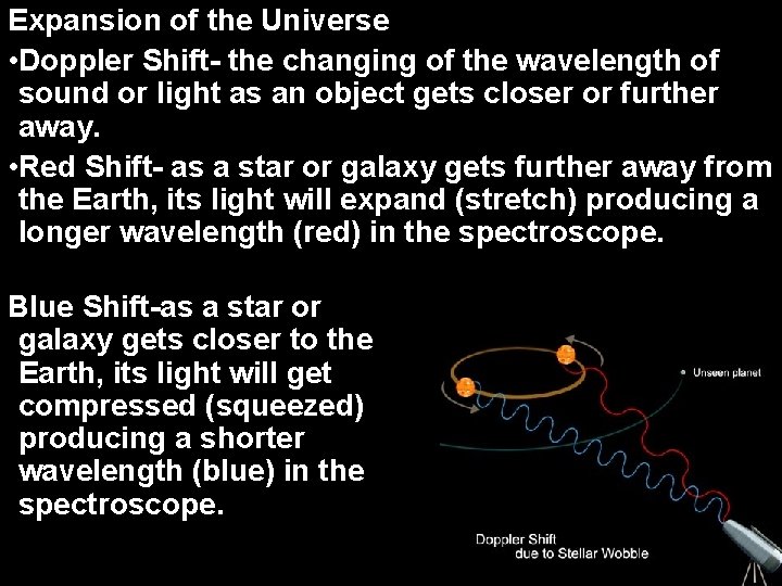 Expansion of the Universe • Doppler Shift- the changing of the wavelength of sound
