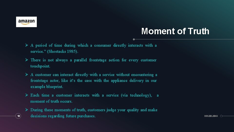 Moment of Truth A period of time during which a consumer directly interacts with