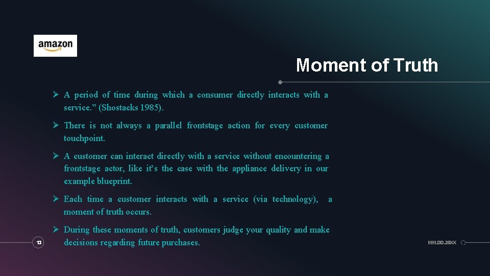 Moment of Truth A period of time during which a consumer directly interacts with Moment of Truth A period of time during which a consumer directly interacts with