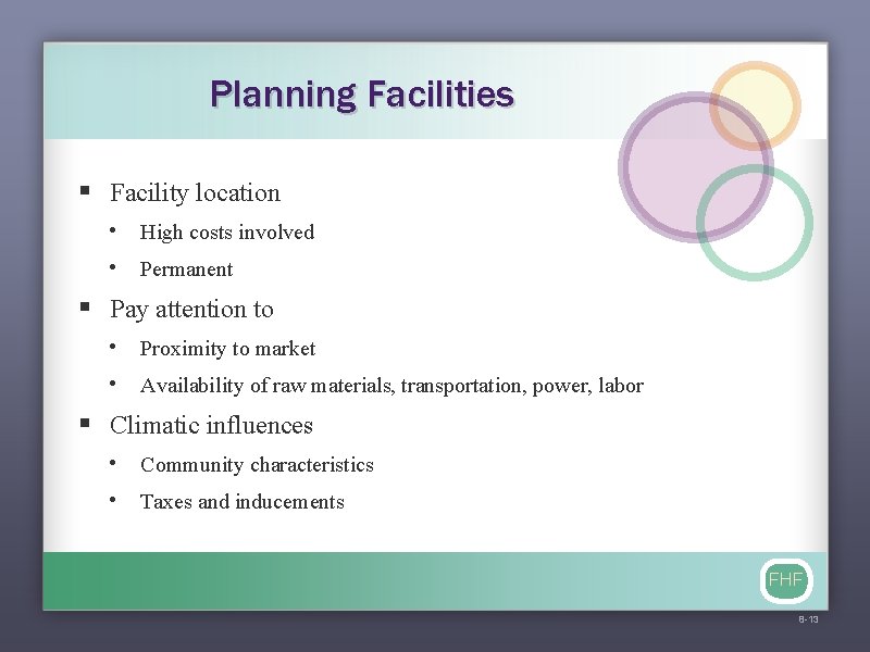 Planning Facilities § Facility location • High costs involved • Permanent § Pay attention