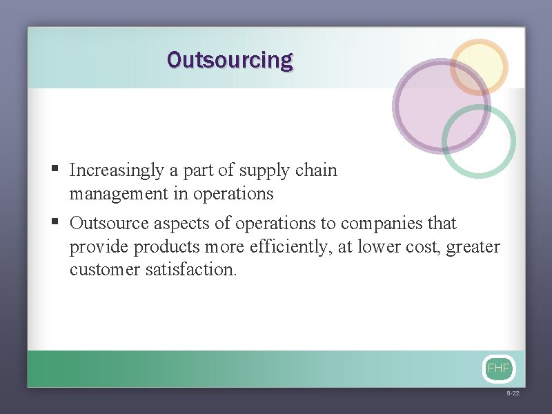 Outsourcing § Increasingly a part of supply chain management in operations § Outsource aspects