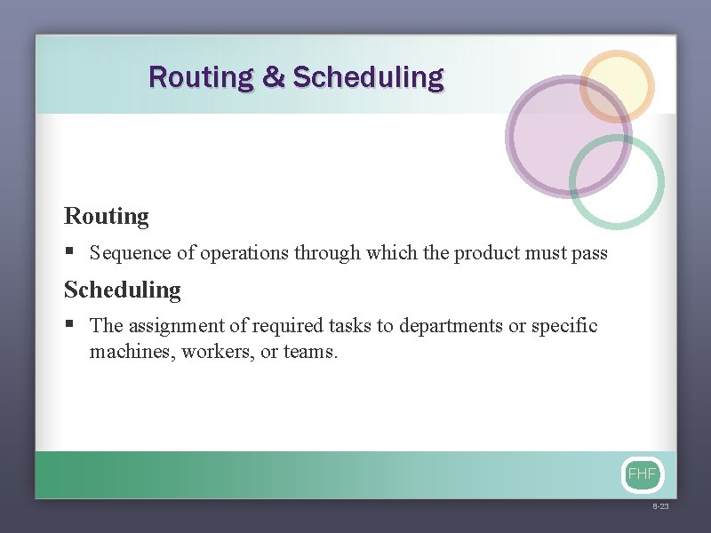 Routing & Scheduling Routing § Sequence of operations through which the product must pass