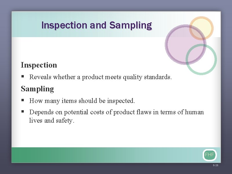 Inspection and Sampling Inspection § Reveals whether a product meets quality standards. Sampling §
