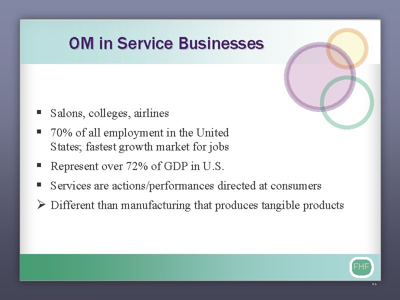 OM in Service Businesses § Salons, colleges, airlines § 70% of all employment in