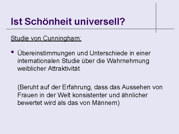 Ist Schönheit universell? Studie von Cunningham: • Übereinstimmungen und Unterschiede in einer internationalen Studie