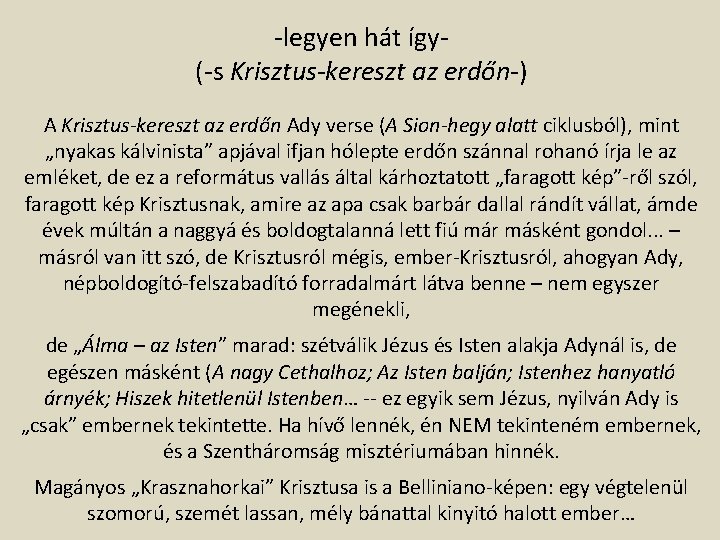 -legyen hát így(-s Krisztus-kereszt az erdőn-). A Krisztus-kereszt az erdőn Ady verse (A Sion-hegy