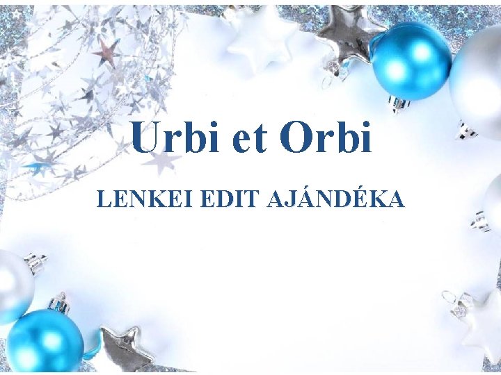 Urbi et Orbi LENKEI EDIT AJÁNDÉKA 