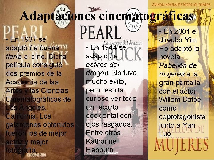 Adaptaciones cinematográficas • En 1937 se adaptó La buena tierra al cine. Dicha película